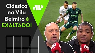 "Esse Santos 2 x 2 Palmeiras foi..." Clássico na Vila é EXALTADO!