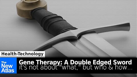 Gene Therapy: Technology isn't Good or Bad - Only Those Using or Abusing it Are...