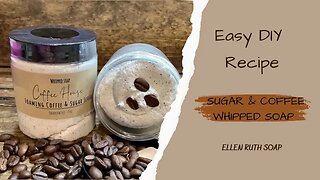 Easy DIY Whipped Soap Recipe ☕️ COFFEE HOUSE Foaming Coffee & Sugar Scrub ☕️ | Ellen Ruth Soap