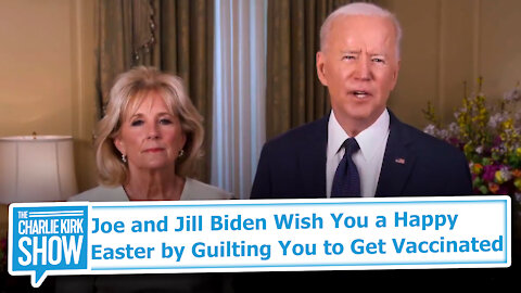 Joe and Jill Biden Wish You a Happy Easter by Guilting You to Get Vaccinated