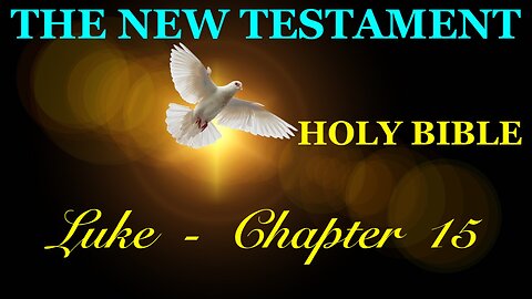 Luke - Chapter 15 DAILY BIBLE STUDY {Spoken Word - Text - Red Letter Edition}