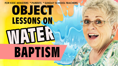 Object Lessons for Water Baptism for Kids