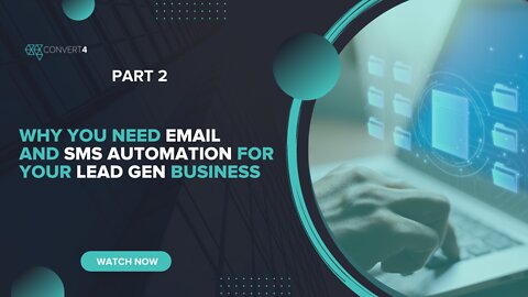 Why You Need Email and SMS Automation For Your Lead Gen Business Part 2