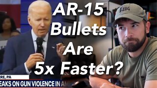 Biden: AR15 Bullet 5x Faster Than Any Other Bullet
