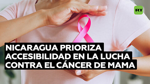 Diagnósticos gratuitos: Nicaragua adopta medidas para combatir y prevenir el cáncer de mama