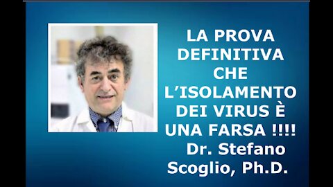 LA PROVA DEFINITIVA CHE L’ISOLAMENTO DEI VIRUS È UNA FARSA !!!! Dr. Stefano Scoglio, Ph.D.