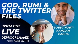 LIVE Kerfefe Break: God, Rumi, and the Twitter Files - Kamran Pasha