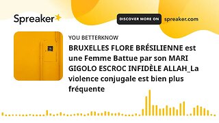 BRUXELLES FLORE BRÉSILIENNE est une Femme Battue par son MARI GIGOLO ESCROC INFIDÈLE ALLAH_La violen