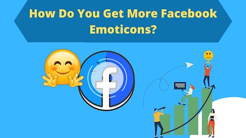 How Do You Get More Facebook Emoticons?