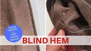 BLIND HEM - Sewing Machine & Hand Sewing Methods