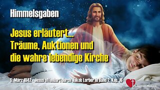 Träume, Auktionen und die wahre lebendige Kirche... Jesus erklärt ❤️ Himmelsgaben durch Jakob Lorber