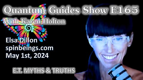 Quantum Guides Show E165 Elsa Dillon - E.T. MYTHS & TRUTHS
