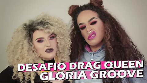 Desafio Drag Queen e Entrevista Gloria Groove | Gigi, A Produtora