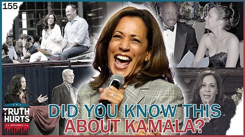 Truth Hurts #155 - Did YOU Know This About Kamala
