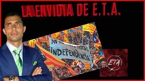 E T A hoy envidia al Independentismo Catalán