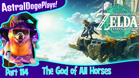 Zelda: Tears of the Kingdom ~ Part 114: The God of All Horses