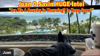 Juan O Savin HUGE Intel 01.11.24: "Are We A Country in Mourning? Is Hope Gone?"