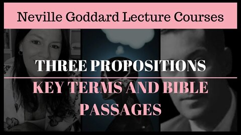 Neville Goddard: Three Propositions - Key Terms and Bible Passages