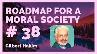 A Roadmap for a moral Society Ep. 38