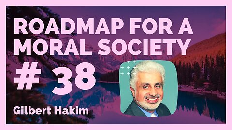 A Roadmap for a moral Society Ep. 38