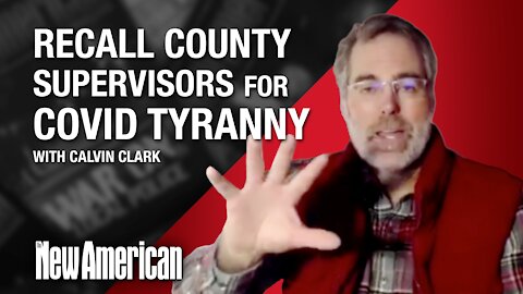 Recall Targets ENTIRE CA County Board of Supervisors for COVID Tyranny