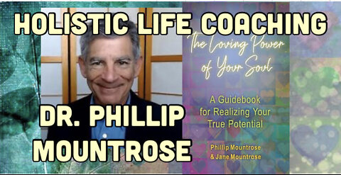 Holistic Life Coaching Repairing The Soul With Dr. Phillip Mountrose
