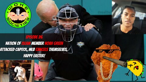 Nation Of Islam Member Noah Green Attacked Capitol, MLB Cancels Themselves, Happy Easter
