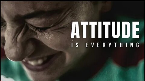 YOUR ATTITUDE IS EVERYTHING - Best Motivational Speech On Success