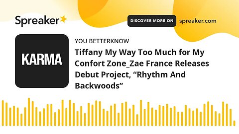Tiffany My Way Too Much for My Confort Zone_Zae France Releases Debut Project, “Rhythm And Backwoods