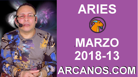ARIES MARZO 2018-13-25 al 31 Mar 2018-Amor Solteros Parejas Dinero Trabajo-ARCANOS.COM