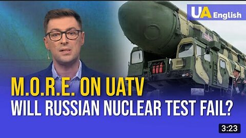 Will Russian Nuclear Test Fail? M.O.R.E. on UATV