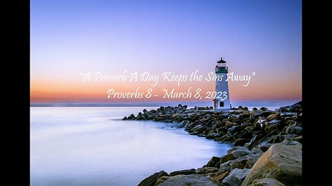 "A Proverb A Day Keeps the Sins Away" (Proverbs 8 - March 8, 2023)