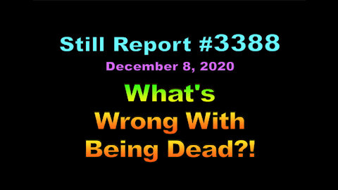 What's Wrong With Being Dead?!