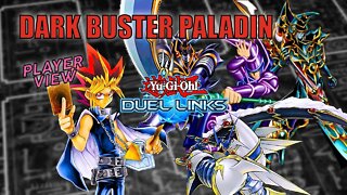 DARK BUSTER PALADIN DECK! DUEL LINKS GAMEPLAY - PLAYER VIEW | YU-GI-OH! DUEL LINKS!
