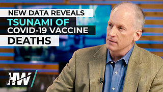 NEW DATA REVEALS TSUNAMI OF COVID-19 VACCINE DEATHS | The HighWire