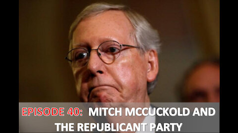 EPISODE 40 - Mitch McCUCKOLD and the Republicants