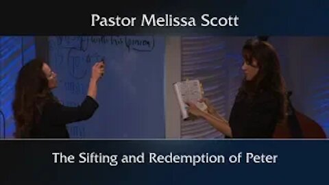 Luke 22:31-34 The Sifting and Redemption of Peter by Pastor Melissa Scott, Ph.D.