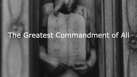 The Greatest Commandment of All - Mark 12:28-37, November 7, 2021