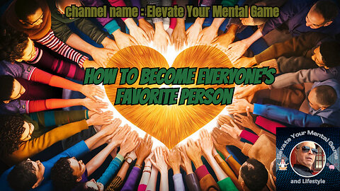 How To Become EVERYONE'S Favorite Person