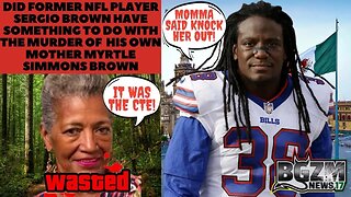 Did Former NFL Player Sergio Brown Kill His Mother Myrtle Simmons Brown