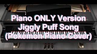 Piano ONLY Version - Jiggly Puff Song (Pokemon)