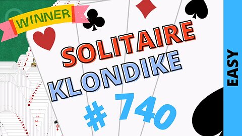 Microsoft Solitaire Collection - Klondike - EASY Level - # 740