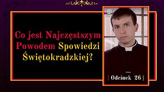 Co jest Najczęstszym Powodem Spowiedzi Świętokradzkiej? | Odcinek 26