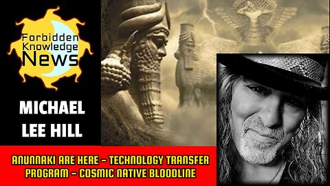Anunnaki are Here - Technology Transfer Program - Cosmic Native Bloodline | Michael Lee Hill