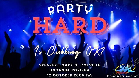 Party Hard: Is Clubbing OK? (Gary Colville) | Hosanna Porirua