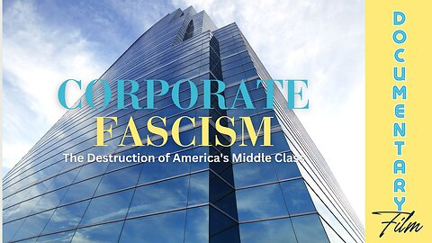 (Sat, June 8 @ 8p CDT/9p EDT) Documentary: Corporate Fascism 'The Destruction of America's Middle Class'