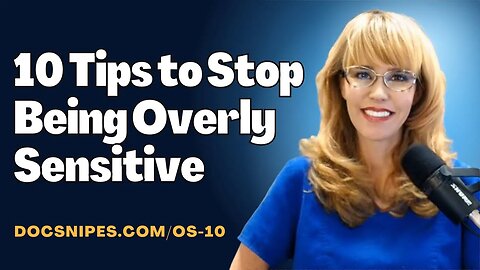 10 Tips to Stop Being Overly Sensitive | Cognitive Behavioral Therapy Tools