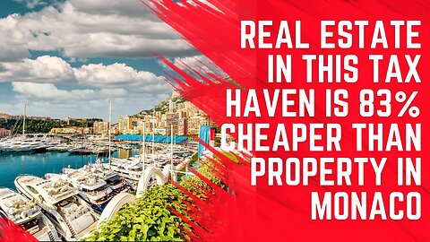 Real Estate in This Tax Haven is 83% Cheaper Than Property in Monaco