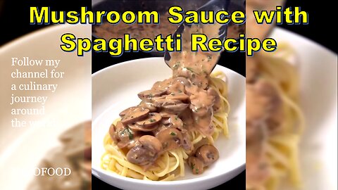 Savor the Flavor: Mushroom Sauce with Spaghetti Recipe for a Mouthwatering Meal-4K