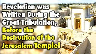 Revelation Written During the Great Tribulation, Before Destruction of Jerusalem Temple!